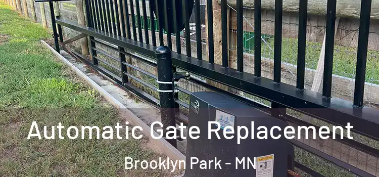  Automatic Gate Replacement Brooklyn Park - MN