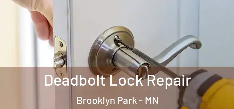 Deadbolt Lock Repair Brooklyn Park - MN