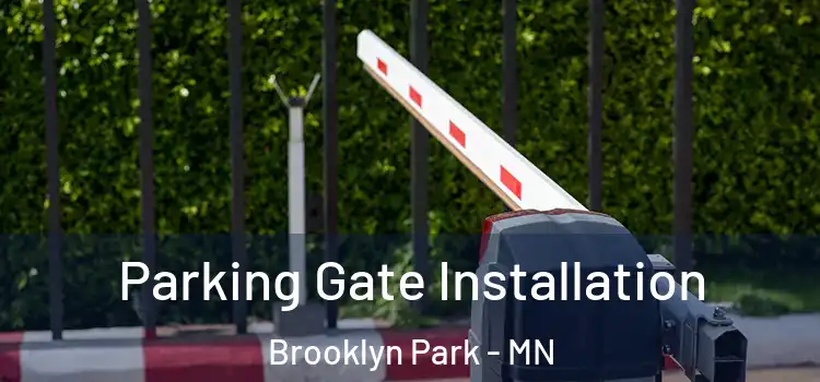 Parking Gate Installation Brooklyn Park - MN