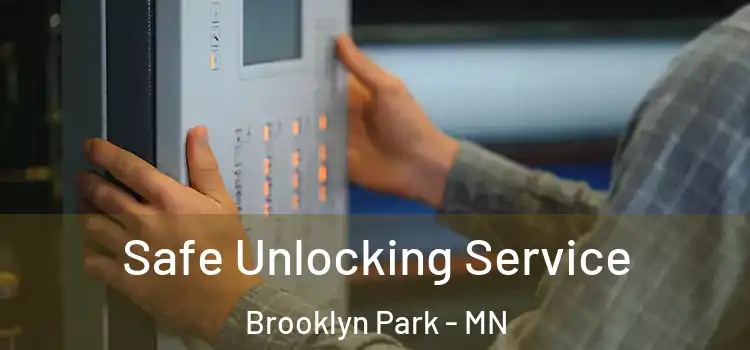 Safe Unlocking Service Brooklyn Park - MN